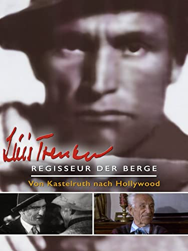 Luis Trenker - Regisseur der Berge - Von Kastelruth nach Hollywood