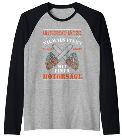 Unterschätze Niemals Einen Alten Mann Kettensäge Motorsäge Raglan