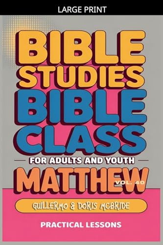 Bible Class for Adults and Youth: Beginner's Guide - Matthew (Bible Class from Scratch, Band 40)