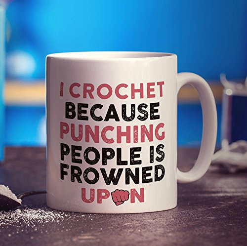 Printster I Crochet Because Punching People is Frowned Upon Mug - 11oz Ceramic Cup