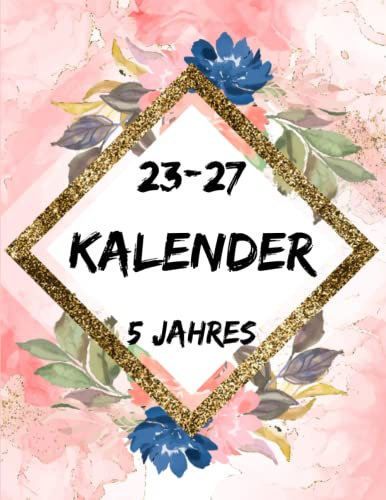 2023 - 2027 5 Jahres Kalender: 5 Jahres Taschenkalender für Notieren, Monatsplaner Januar 2023 bis Dezember 2027, Wochenplaner seit 60 Monate, Kalender & Organizer