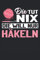 DIE TUT NIX DIE WILL NUR HÄKELN: Häkeln Notizbuch - Toller linierter Notizblock für Großeltern & Mama - 120 linierte Seiten um Notizen und ... Näherin & Damen die in der Freizeit Häkeln.