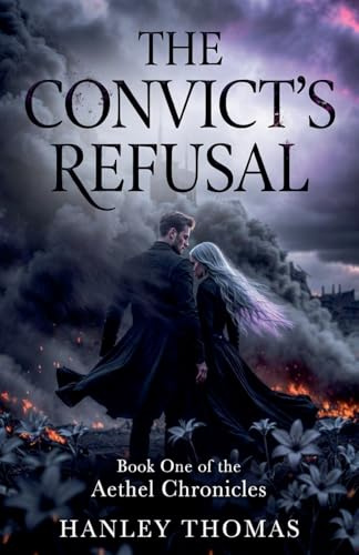 The Convict's Refusal (The Aethel Chronicles, Band 1)