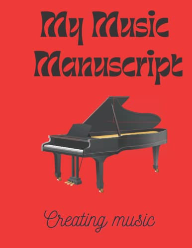 My Music Manuscript. Creating music: music manuscript notebook for kids and adults