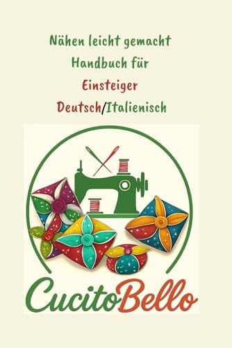 Nähen leicht gemacht – Handbuch für Einsteiger | Deutsch/Italienisch: Manuale di cucito per principianti