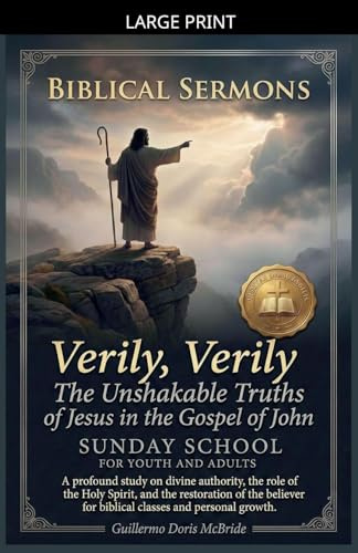 Verily, Verily: The Unshakable Truths of Jesus in the Gospel of John (Sunday School, Band 3)
