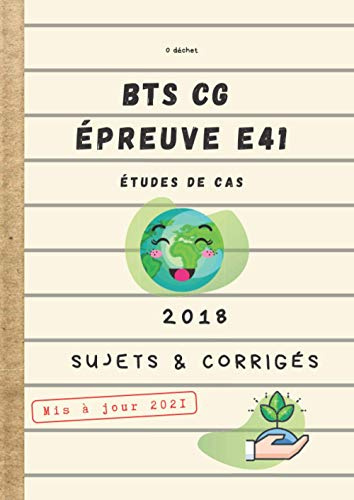BTS CG Épreuve E41 Étude de cas 2018 Sujets & Corrigés Mis à jour 2021