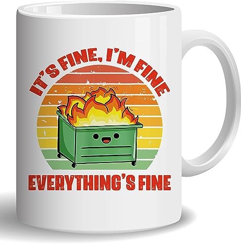 Novelty It's Fine I'm Fine Everything is Fine Coffee Mug, Funny Fire Dumpster Gift Mug, Adult Humor Gift Mug, Self Awareness Gift Mug 11 Oz