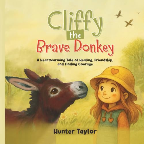 Cliffy the Brave Donkey: A Heartwarming Tale of Healing, Friendship, and Finding Courage