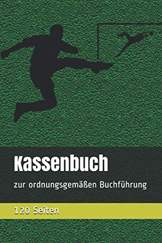 Kassenbuch zur ordnungsgemäßen Buchführung, 120 Seiten, Deutsch, mit allen notwendigen Pflichtangaben: Im praktischen Taschenbuch-Format, Fußball Cover