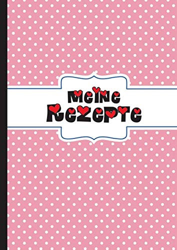 Meine Rezepte: Kochbuch selbst schreiben Pink. Lieblingsrezepte sammeln und aufschreiben. 120 Rezeptvorlagen mit Inhaltsverzeichnis. A4 (Rezeptbuch, Band 13)
