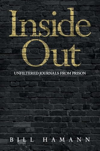 Inside Out: UNFILTERED JOURNALS FROM PRISON