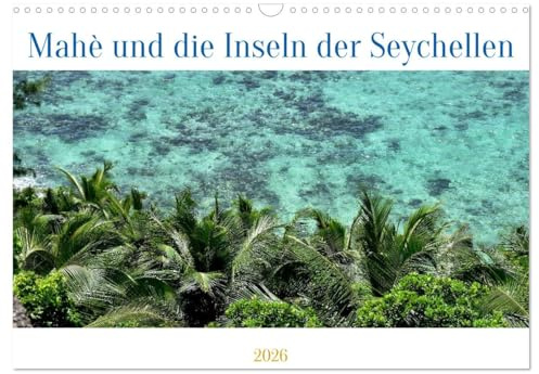 Mahè und die Inseln der Seychellen (Wandkalender 2026 DIN A3 quer), CALVENDO Monatskalender: Die Schönheit der Seychellen in 12 Bildern (CALVENDO Orte)
