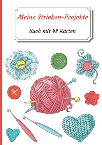 Meine Stricken-Projekte: Heft mit 48 Projektformularen zum Ausfüllen | Tracking Journal | Tracking Buch für Ihre Projekte Stricken | 100 Seiten | ... Hobbys (Meine Stricken-Notizbücher, Band 2)
