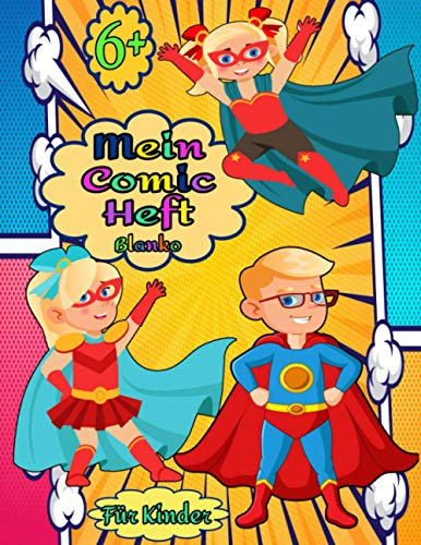 Mein Comic Heft Blanco für Kinder ab 6+: Das perfekte Geschenk für kreative Kinder und Comic-Fans