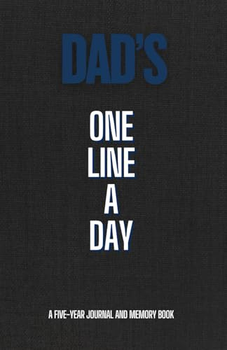 Dad’s One Line a Day: A Five-Year Memory Journal for Fathers to Capture Daily Thoughts, Moments, and Reflections | A Keepsake Diary