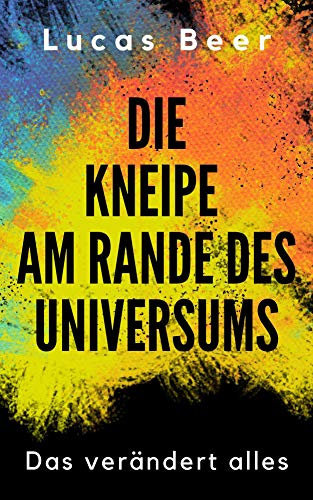Die Kneipe am Rande des Universums: Das verändert alles