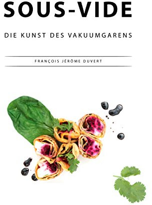 Sous-Vide: Die Kunst des Vakuumgarens