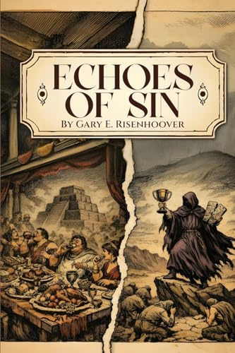 Echoes of Sin: Exploring Biblical Times, Human Choices, and Lasting Consequences