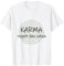Karma regelt das schon, die Wirkung von Handlungen Gedanken T-Shirt