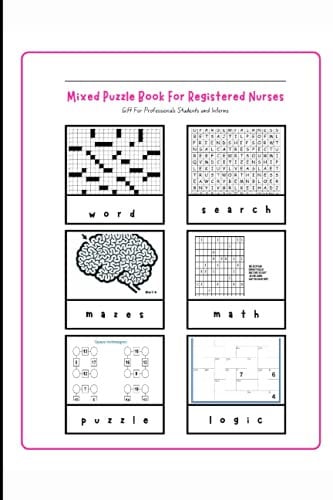 Mixed puzzle book for Registered Nurses. Gift Pros Students Interns: For Days like Caregiver Appreciation Day. Has word search scramble math puzzle ... fillins hashi cryptogram mazes masyu and more