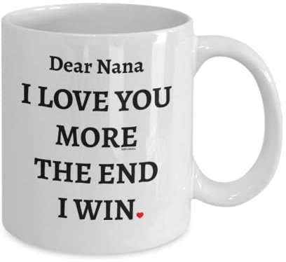 MIPOMALL Nana Mug, I Love You More The End I Win Mug, Valentines Gifts for nan Nana, Funny Gifts from Grandchildren Grand, Birthday Gifts, Christmas Presents for her