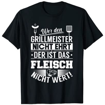Herren Wer Den Grillmeister Nicht Ehrt Ist Das Fleisch Nicht Wert T-Shirt