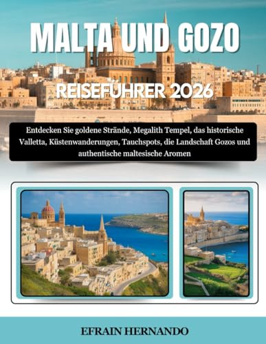 MALTA UND GOZO REISEFÜHRER 2026: Entdecken Sie goldene Strände, Megalith Tempel, das historische Valletta, Küstenwanderungen, Tauchspots, die Landschaft Gozos und authentische maltesische Aromen