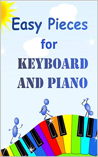 Easy Pieces for Keyboard and Piano: 32 Fun and Easy Tunes for Keyboard | Easy to play tunes - suitable for young beginners