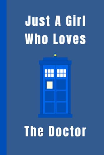 Just A Girl Who Loves The Doctor: 100 page Journal/Notebook