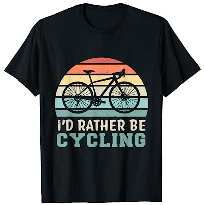 I'd rather be Cycling Funny Cyclist Gift T-Shirt