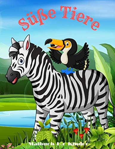 Süße Tiere - Malbuch Für Kinder: MEERTIERE, BAUERNHOFSTIERE, DSCHUNGELTIERE, HOLZLANDTIERE UND ZIRKUSTIERE