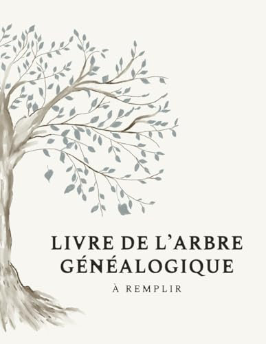 Livre de l’arbre généalogique à remplir: Carnet d’histoire familiale | Profils et récits d’ancêtres, registre des cousins, cartes du monde à annoter | 6 générations | Grand format
