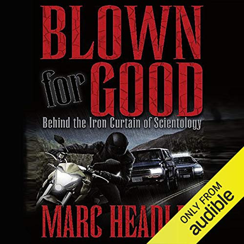 Blown for Good: Behind the Iron Curtain of Scientology
