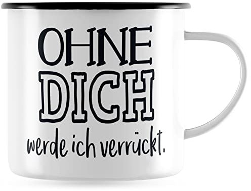 JUNIWORDS Emaille-Tasse, Ohne Dich werde ich verrückt, Schwarzer Tassenrand