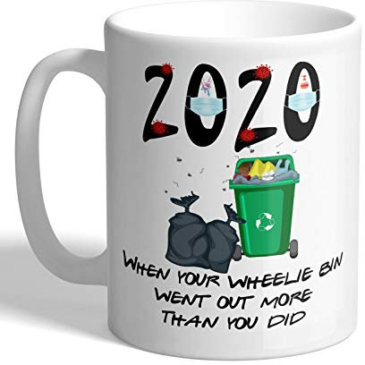 I Love Mugs - 2020 - When Your Wheelie Bin Went Out More Than You Did - Mug, Ceramic, 11fl.oz.