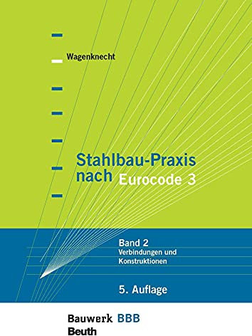 Stahlbau-Praxis nach Eurocode 3: Band 2: Verbindungen und Konstruktionen Bauwerk-Basis-Bibliothek
