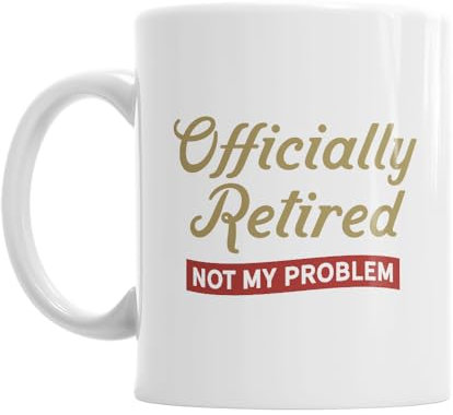 Retirement Gift Mug for Men Women Mum Dad Funny Joke Present Gift Idea Retired Retire Age Keepsake Not My Problem Size 11oz