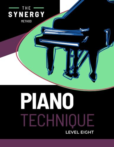 Piano Technique - Level 8: The Synergy Method