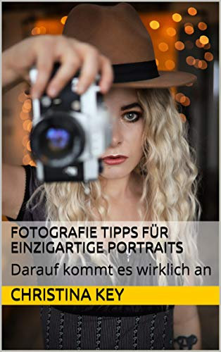 Fotografie Tipps für einzigartige Portraits: Darauf kommt es wirklich an