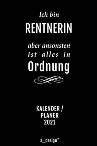 Kalender 2021 für Rentner / Rentnerin / Pensionärin / Pensionäre im Ruhestand: Wochenplaner / Tagebuch / Journal für das ganze Jahr: Platz für ... / Planer, Erinnerungen & Sprüche [DIN A6]