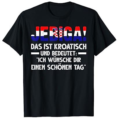 Jebiga Kroatischer Spruch Kroatische Flagge T-Shirt