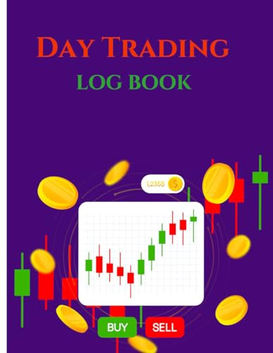 Day Trading Journal: Record Trades, Monitor Market Trends, Improve Decision-Making, and Maximize Profits in Stocks, Forex, and Cryptocurrency