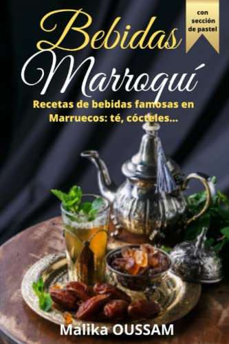 Bebidas Marroquí Recetas de bebidas famosas en Marruecos: té, cócteles…
