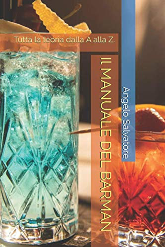 Il MANUALE DEL BARMAN: Tutta la teoria dalla A alla Z.