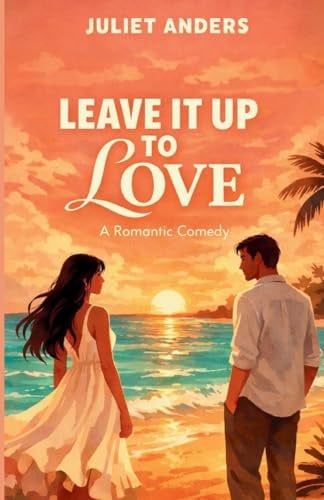 Leave it up to Love: A Romantic Comedy