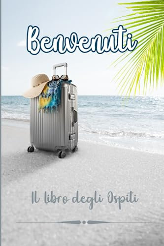 Guest Book Il Libro degli Ospiti: Semplice e pratico ,Ideale per Case Vacanza, Bed & Breakfast, ottima idea regalo per i proprietari di case in affitto