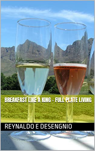 BREAKFAST LIKE A KING - Full Plate Living
