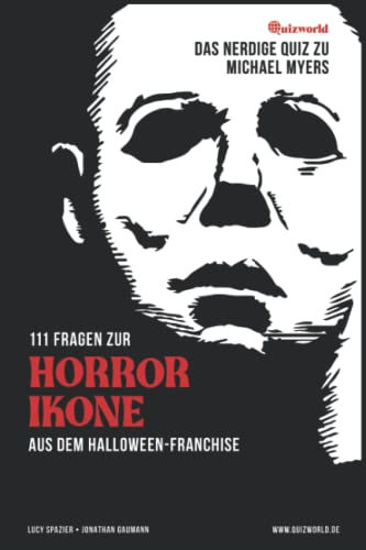 Das nerdige Quiz zu Michael Myers: 111 Fragen zur Horror-Ikone aus dem Halloween-Franchise
