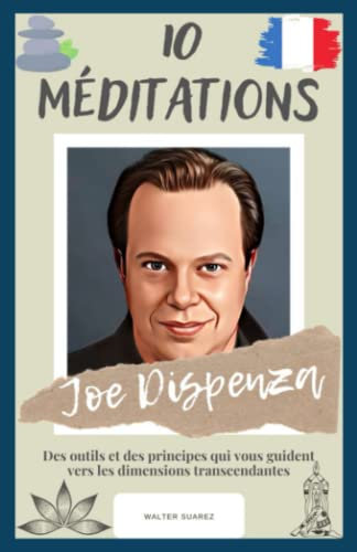 Joe Dispenza : 10 Méditations: Des outils et des principes qui vous guident vers les dimensions transcendantes